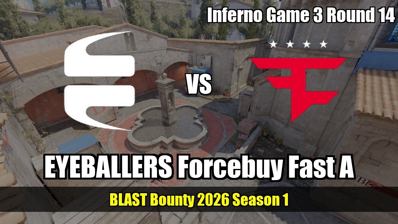 EYEBALLERS Forcebuy Fast A vs FaZe - Inferno - BLAST Bounty 2026 Season 1