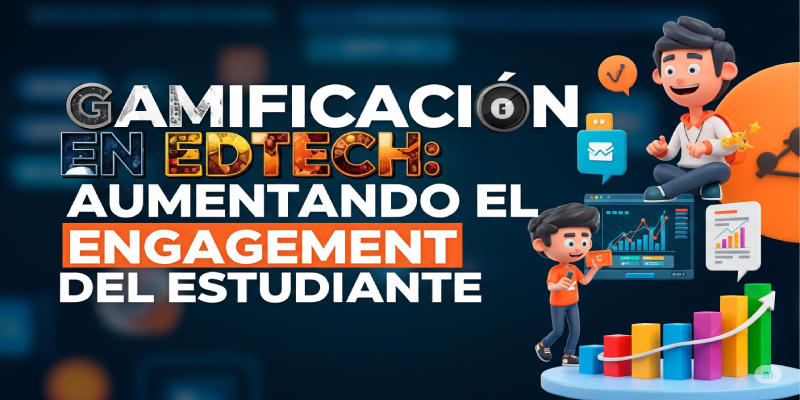 Imagen para el post "Gamificación en EdTech: Aumentando el Engagement del Estudiante"