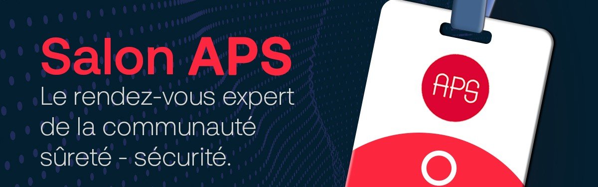 APS - ALARMES PROTECTION SECURITE - Salon professionnel defense à Paris - 28 sept. 2027