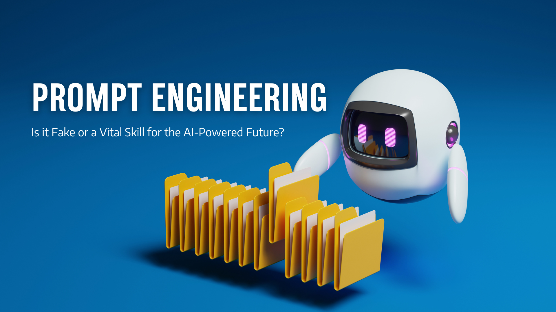Prompt Engineering – Is it Fake or a Vital Skill for the AI-Powered Future?