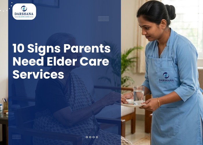 10 Signs Parents Need Elder Care Services Now
