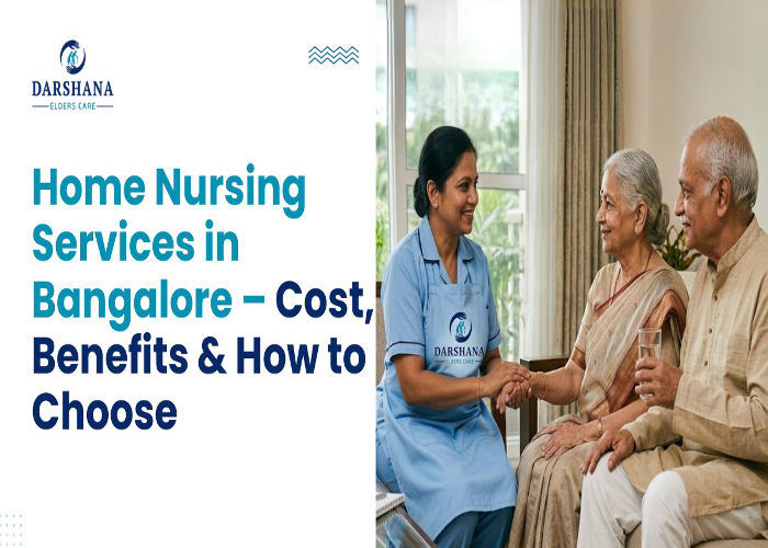 Home Nursing Services in Bangalore – Cost, Benefits & How to Choose