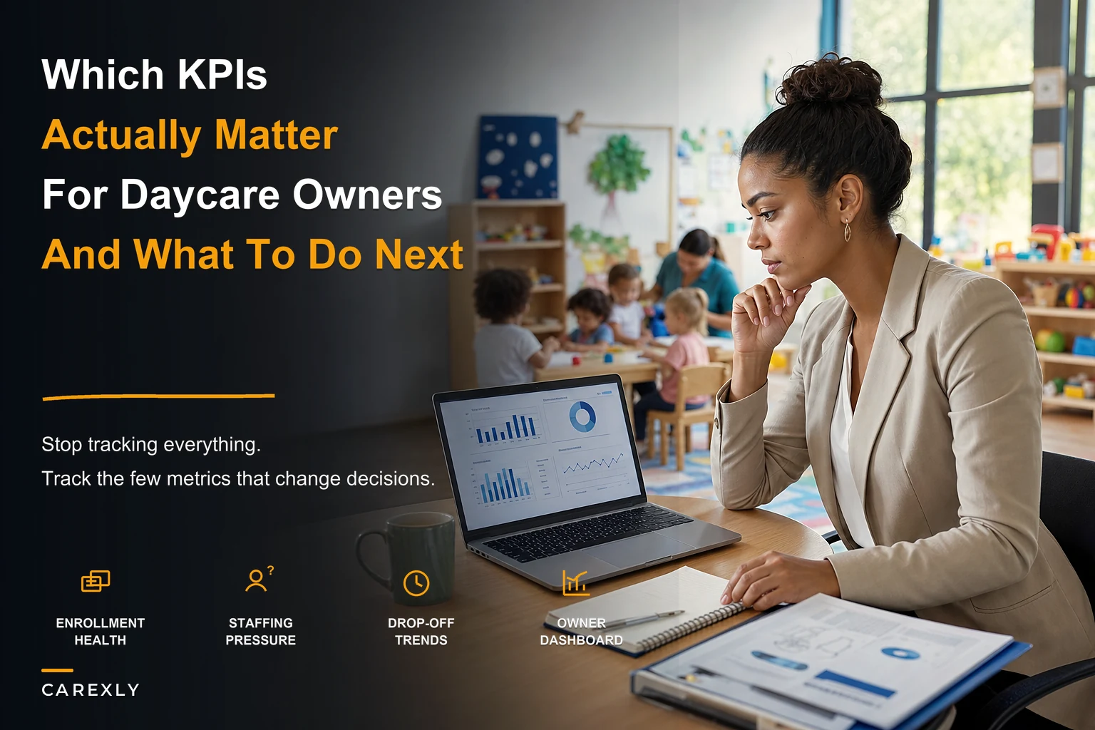 Which daycare KPIs actually move the needle: 8 owner-facing metrics and the actions they should trigger