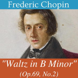 Waltz in B Minor, op. 69, no. 2 ('Deux Valses')