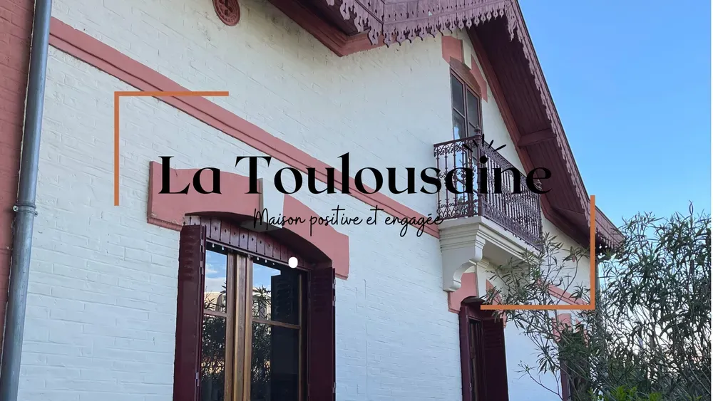 La Toulousaine, Maison Positive et Engagée