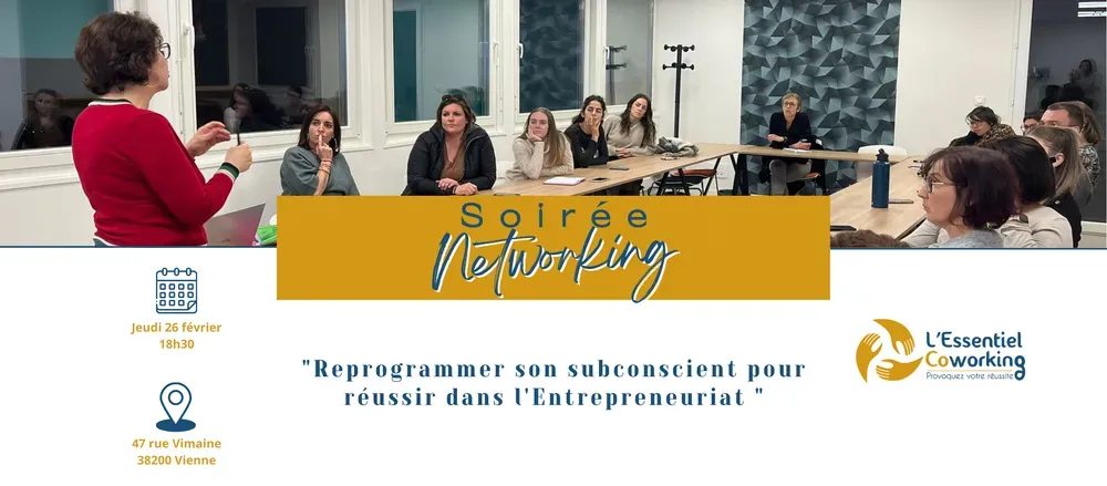 Soirée Networking - Reprogrammer son subconscient pour réussir dans l'Entrepreneuriat