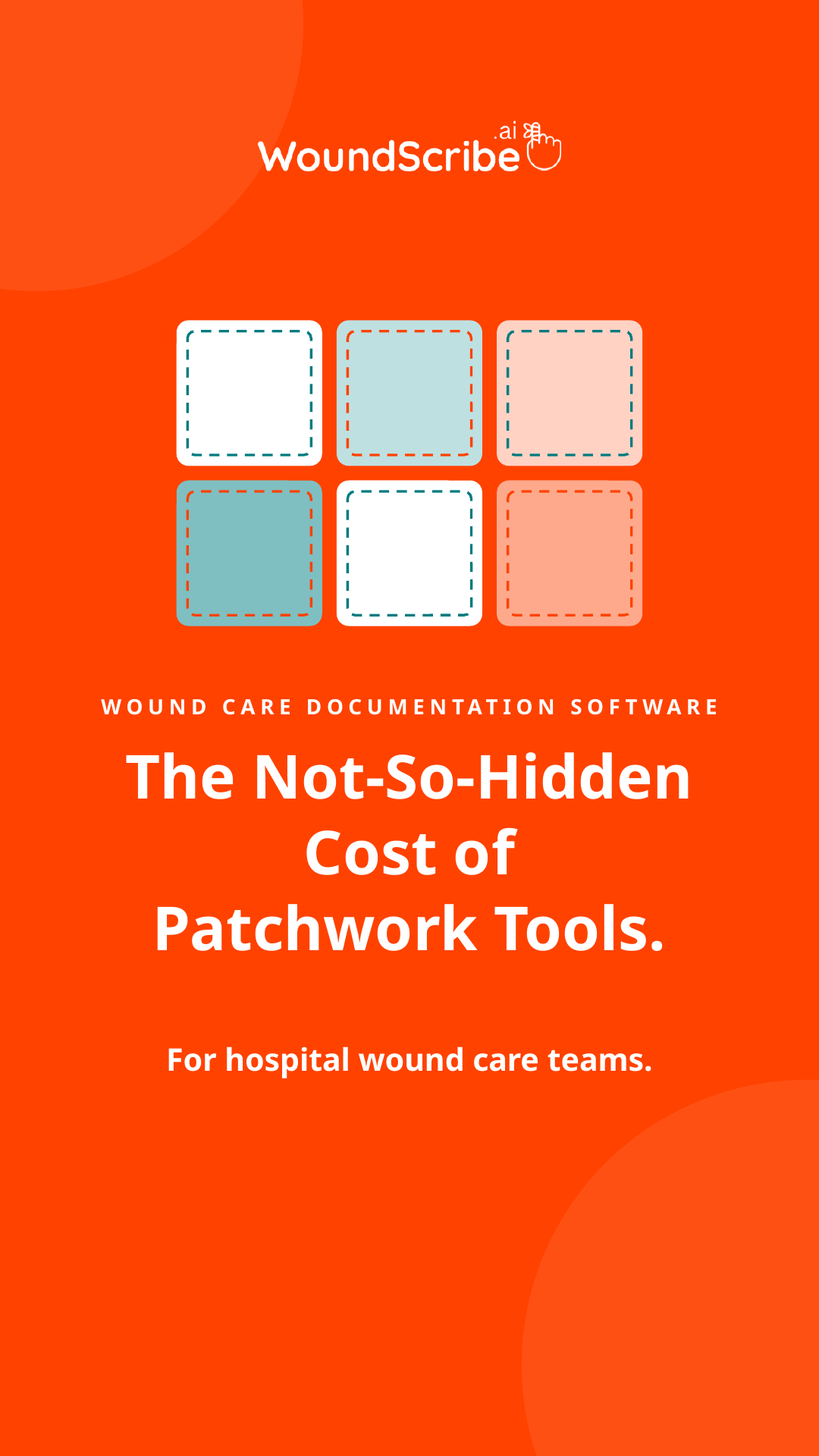 Wound Care Software The Not-So-Hidden Cost of Patchwork Tools for hospitals