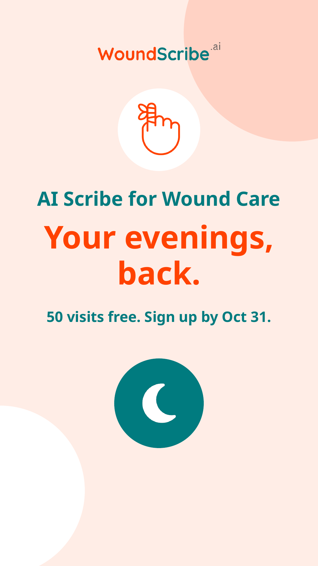 AI Scribe for Wound Care Your evenings, back. 50 visits free. Sign up by Oct 31.