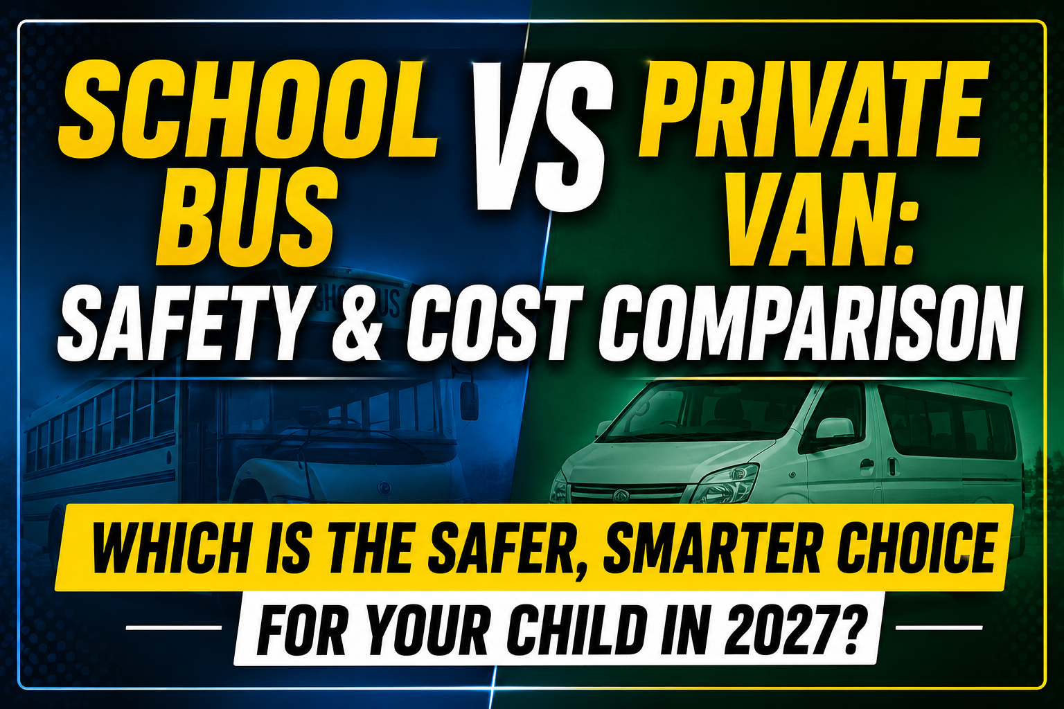 School Bus vs Private Van: Safety & Cost Comparison for Parents in 2027