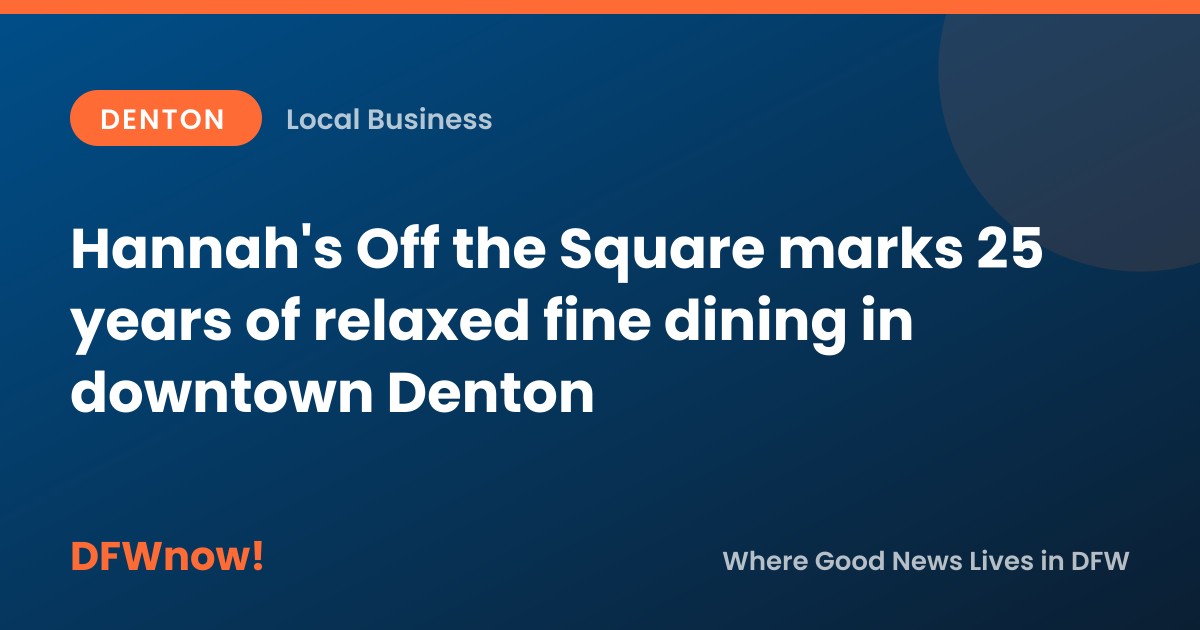 Hannah's Off the Square marks 25 years of relaxed fine dining in downtown Denton