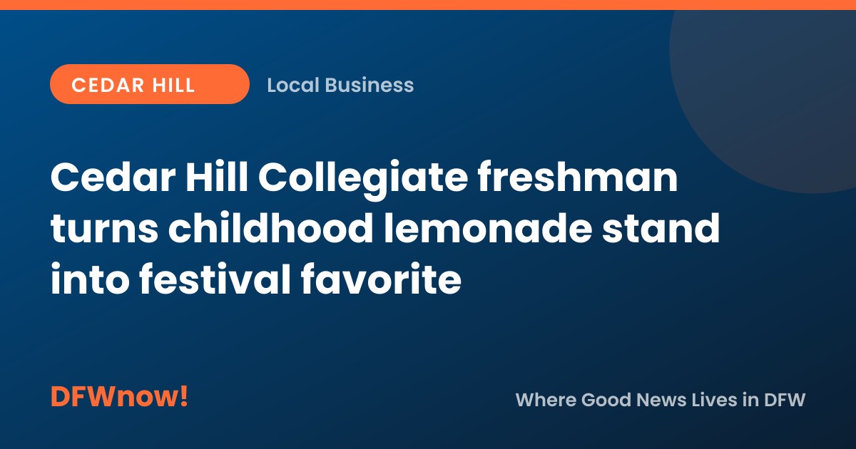 Cedar Hill Collegiate freshman turns childhood lemonade stand into festival favorite