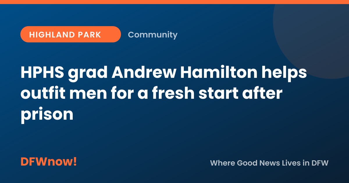 HPHS grad Andrew Hamilton helps outfit men for a fresh start after prison