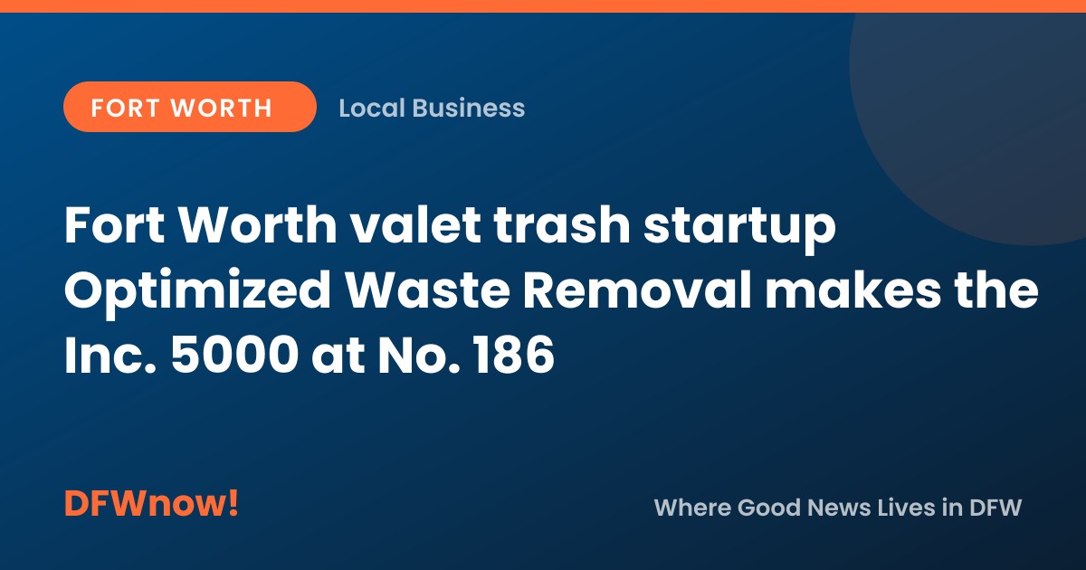 Fort Worth valet trash startup Optimized Waste Removal makes the Inc. 5000 at No. 186