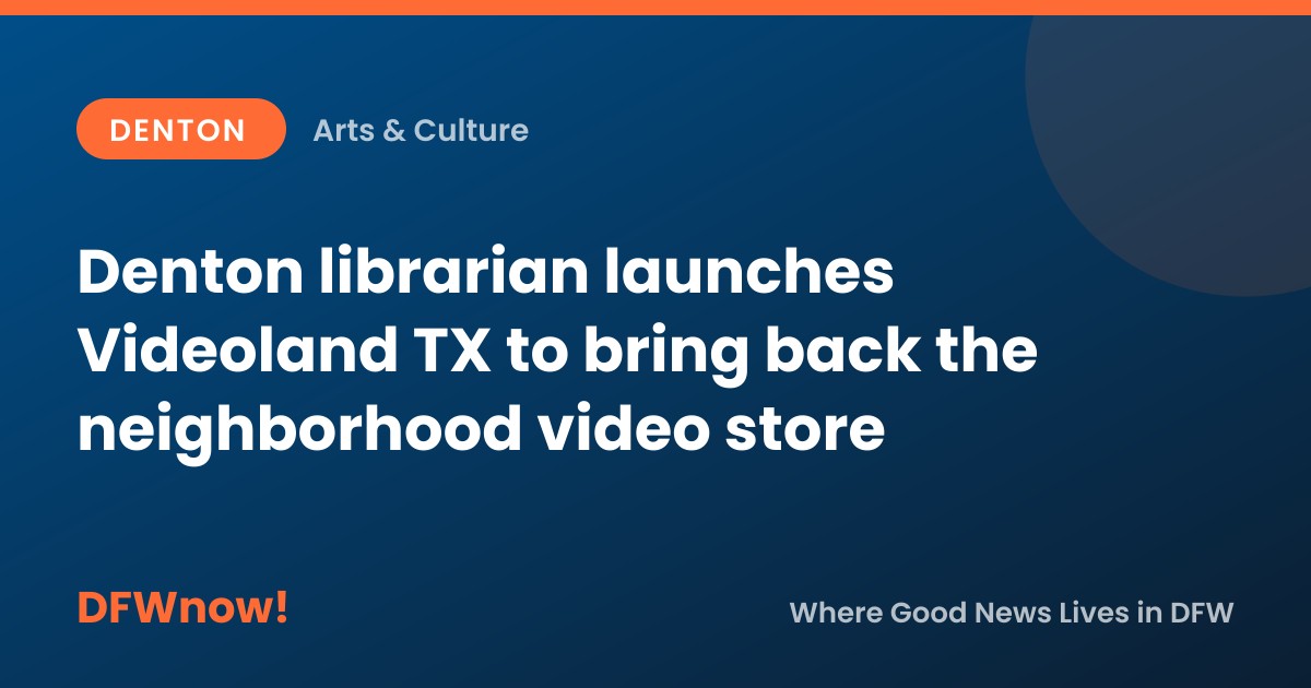 Denton librarian launches Videoland TX to bring back the neighborhood video store