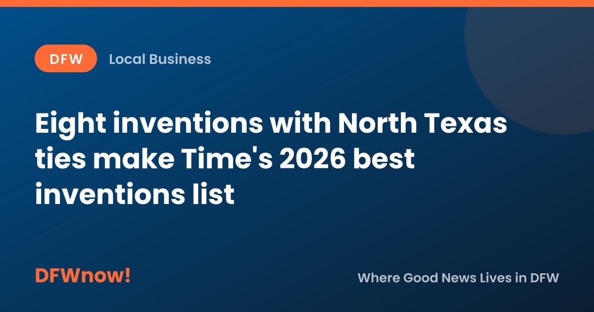 Eight inventions with North Texas ties make Time's 2026 best inventions list