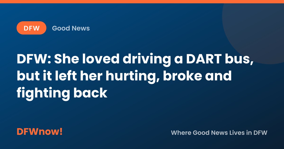 DFW: She loved driving a DART bus, but it left her hurting, broke and fighting back