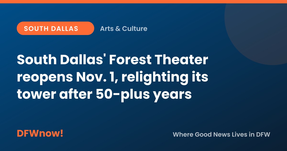 South Dallas' Forest Theater reopens Nov. 1, relighting its tower after 50-plus years