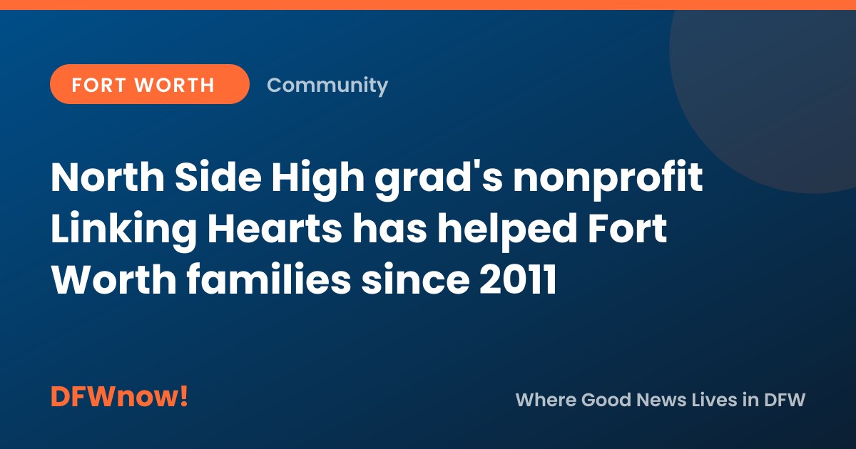 North Side High grad's nonprofit Linking Hearts has helped Fort Worth families since 2011