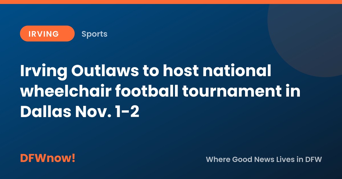 Irving Outlaws to host national wheelchair football tournament in Dallas Nov. 1-2