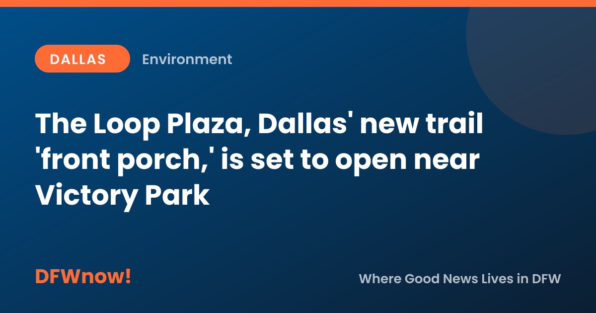 The Loop Plaza, Dallas' new trail 'front porch,' is set to open near Victory Park
