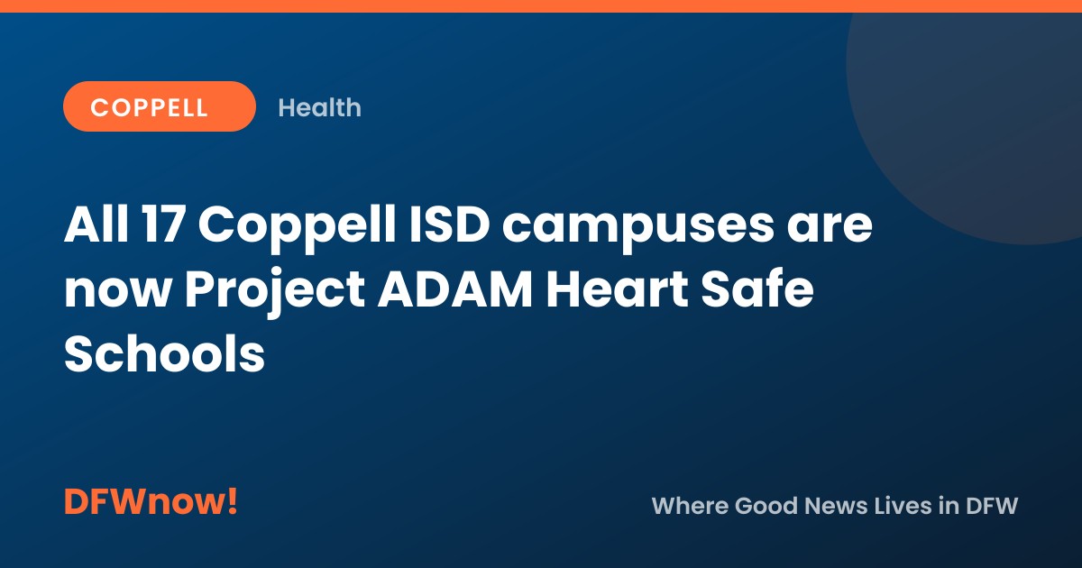 All 17 Coppell ISD campuses are now Project ADAM Heart Safe Schools