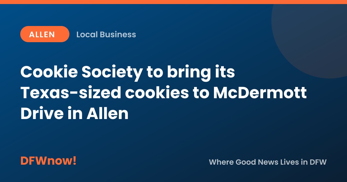 Cookie Society to bring its Texas-sized cookies to McDermott Drive in Allen