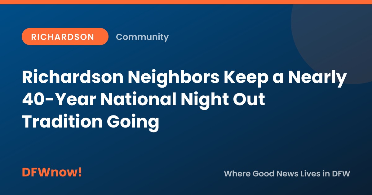 Richardson Neighbors Keep a Nearly 40-Year National Night Out Tradition Going