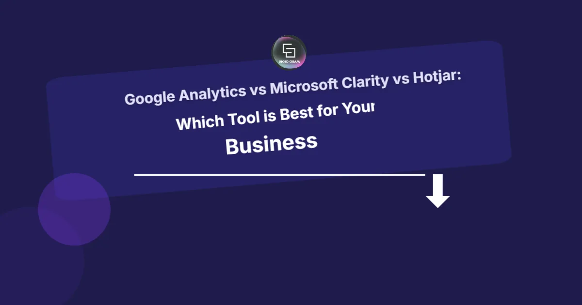 Google Analytics vs Microsoft Clarity vs Hotjar: Which Tool is Best for Your Business?