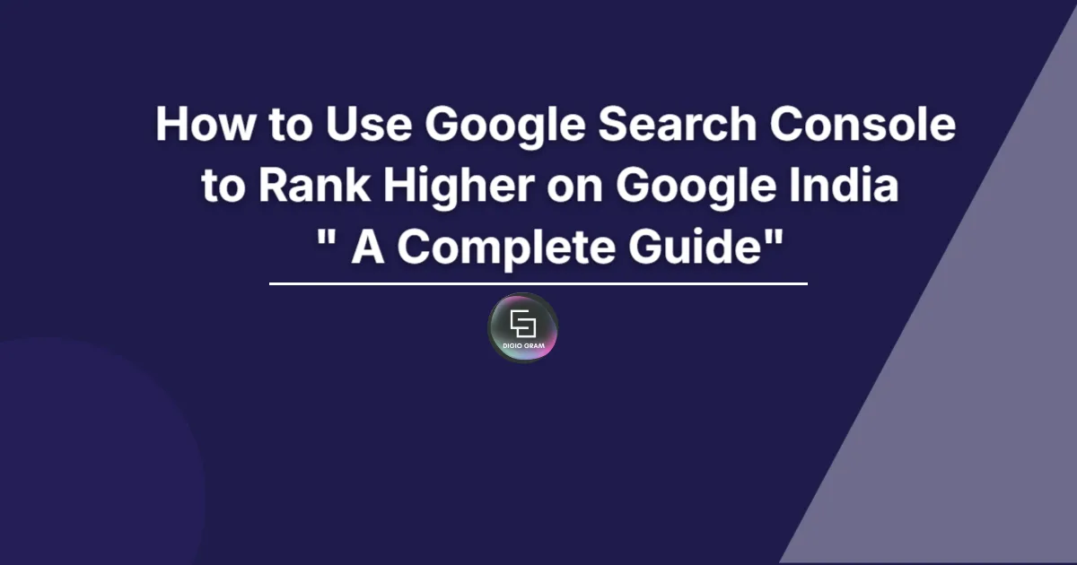 How to Use Google Search Console to Rank Higher on Google India: A Complete Guide