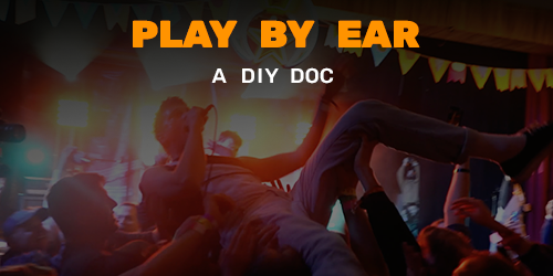 PLAY BY EAR: A D.I.Y. DOC