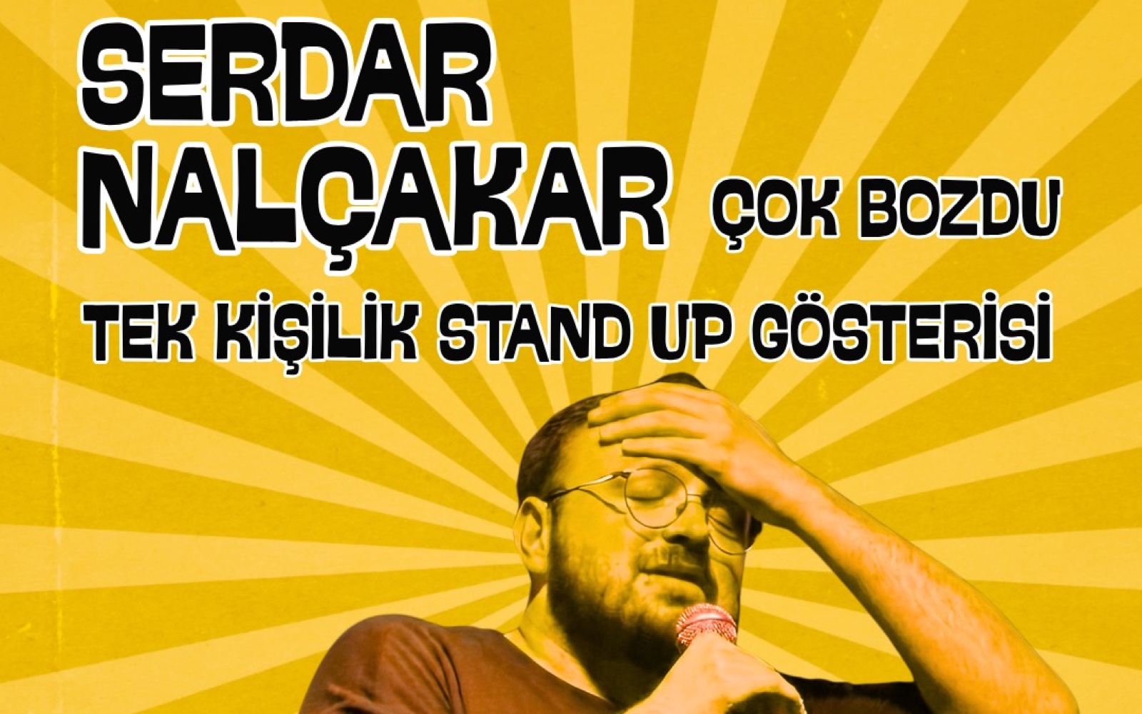Serdar Nalçakar — Çok Bozdu (Stand-up) afişi