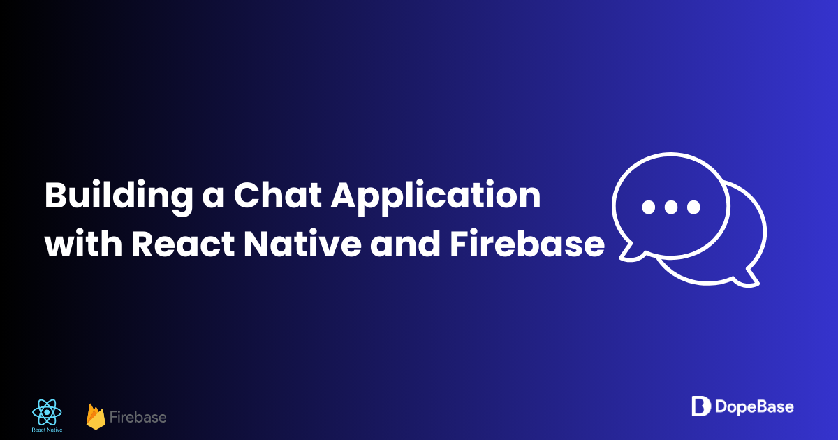 Building a Chat Application with React Native and Firebase