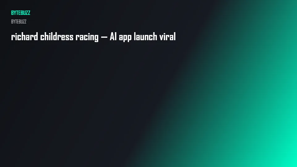 richard childress racing — AI app launch viral