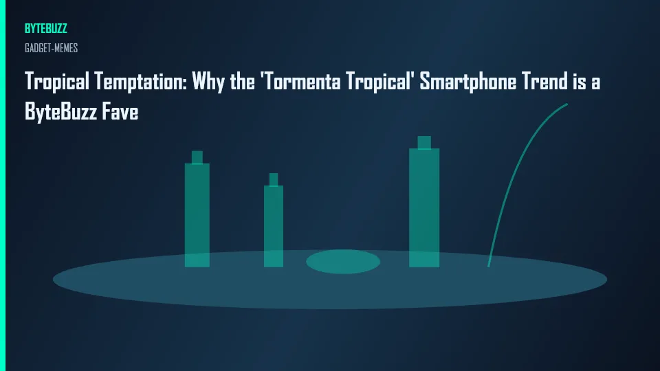 Tropical Temptation: Why the 'Tormenta Tropical' Smartphone Trend is a ByteBuzz Fave