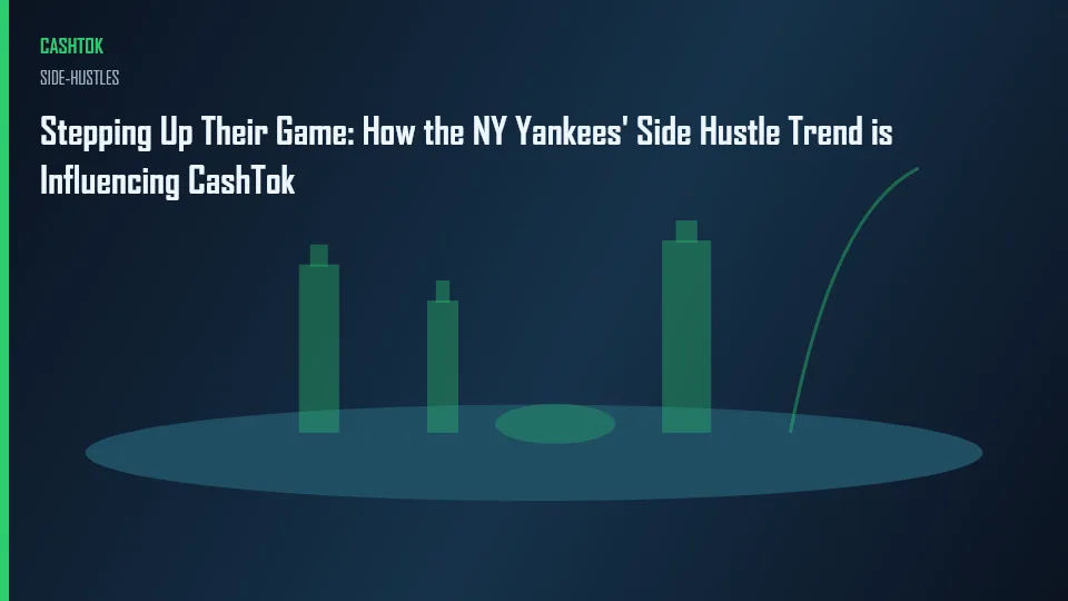 Stepping Up Their Game: How the NY Yankees' Side Hustle Trend is Influencing CashTok