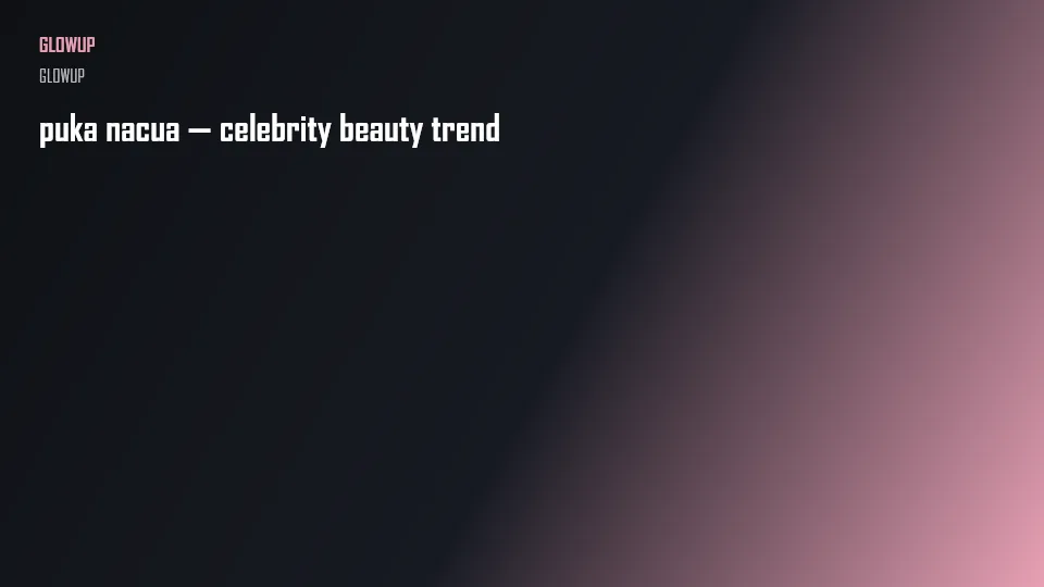 puka nacua — celebrity beauty trend