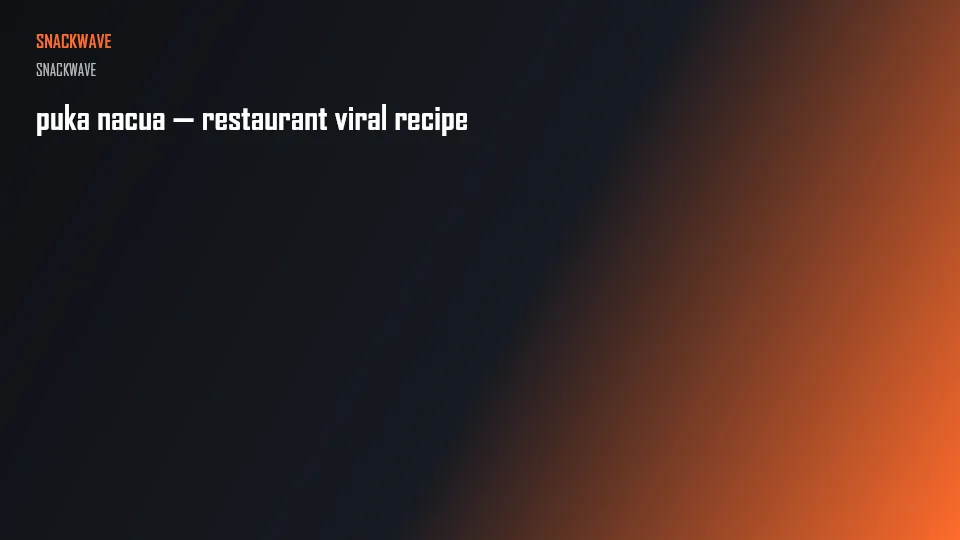 puka nacua — restaurant viral recipe