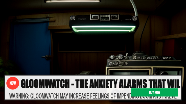GLOOMWATCH - THE ANXIETY ALARMS THAT WILL ACTUALLY — WARNING: GLOOMWATCH MAY INCREASE FEELINGS OF IMPENDING DOOM AND IRR