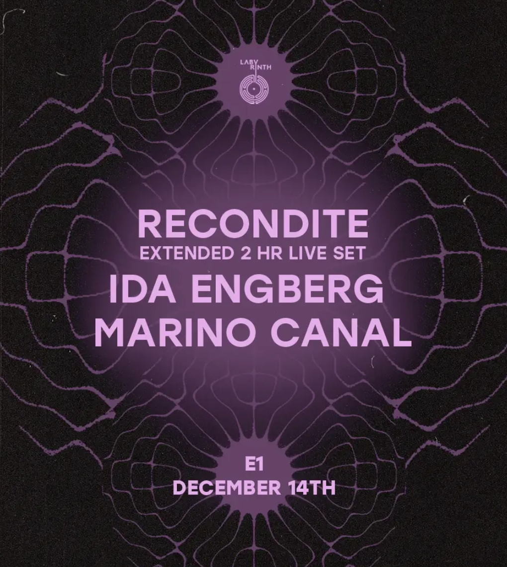 Labyrinth presents: Recondite live (extended set), Ida Engberg, Marino Canal E1