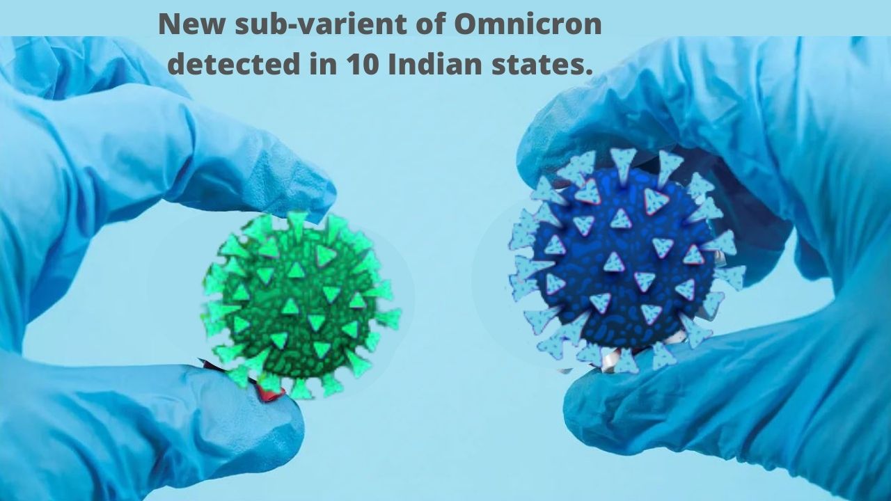 New sub-varient of Omnicron detected in 10 Indian states. Including capital of India.