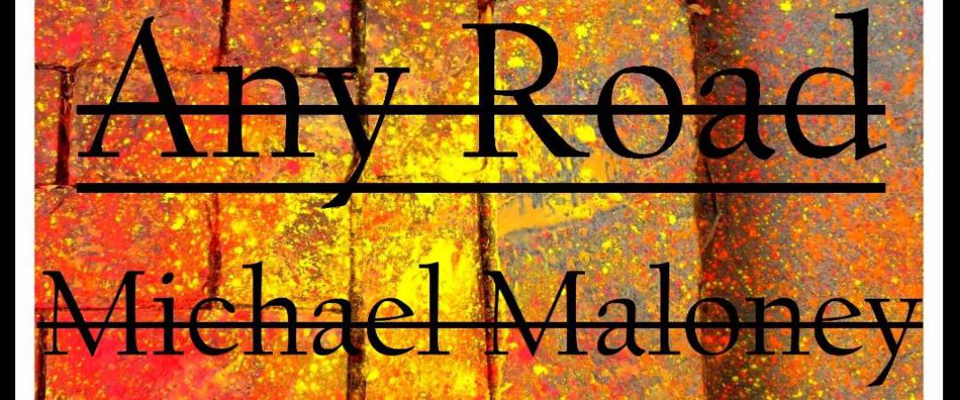 "Any Road" Song Submission by Michael Maloney's main image