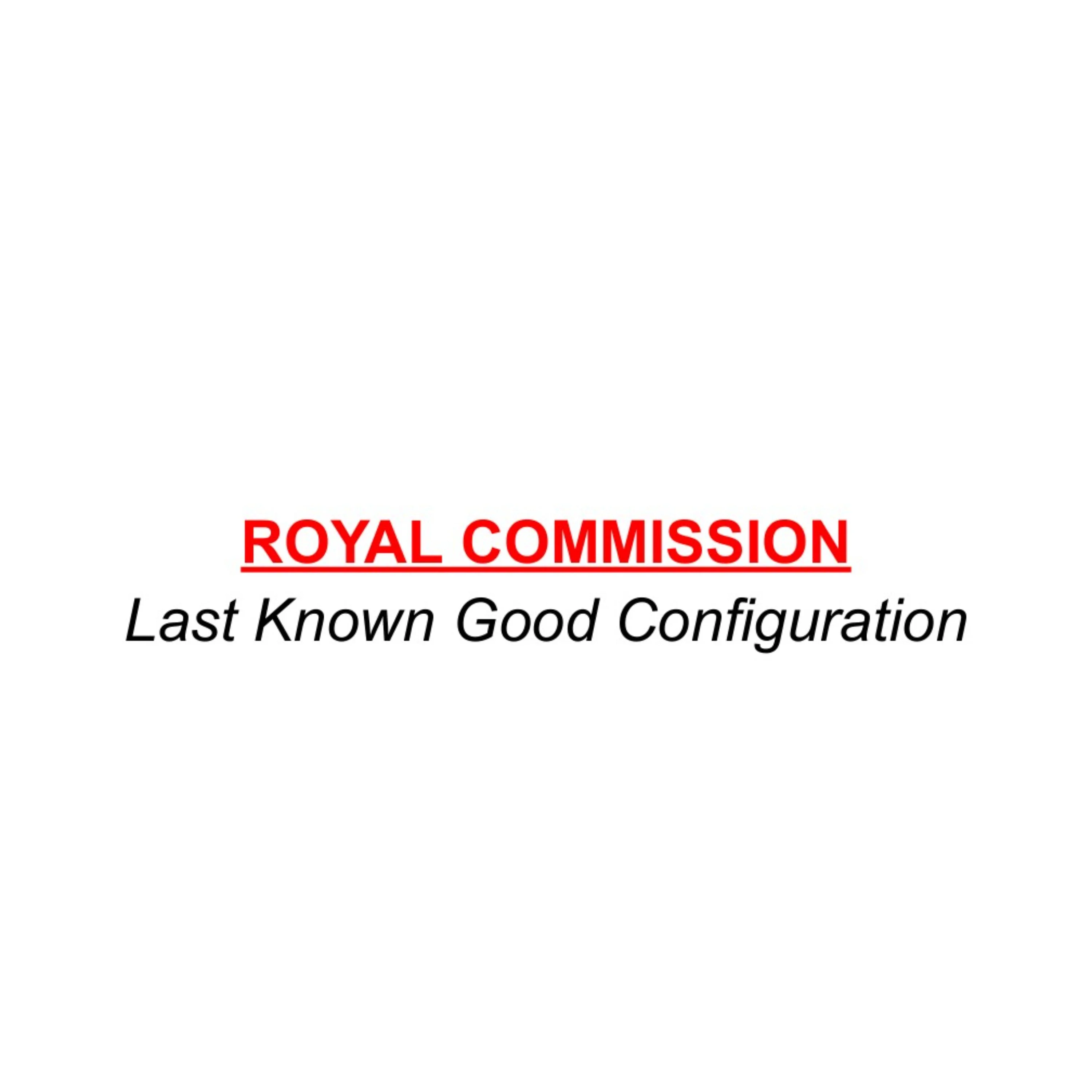 Royal Commission - Last Known Good Configuration (Cover Art).jpg