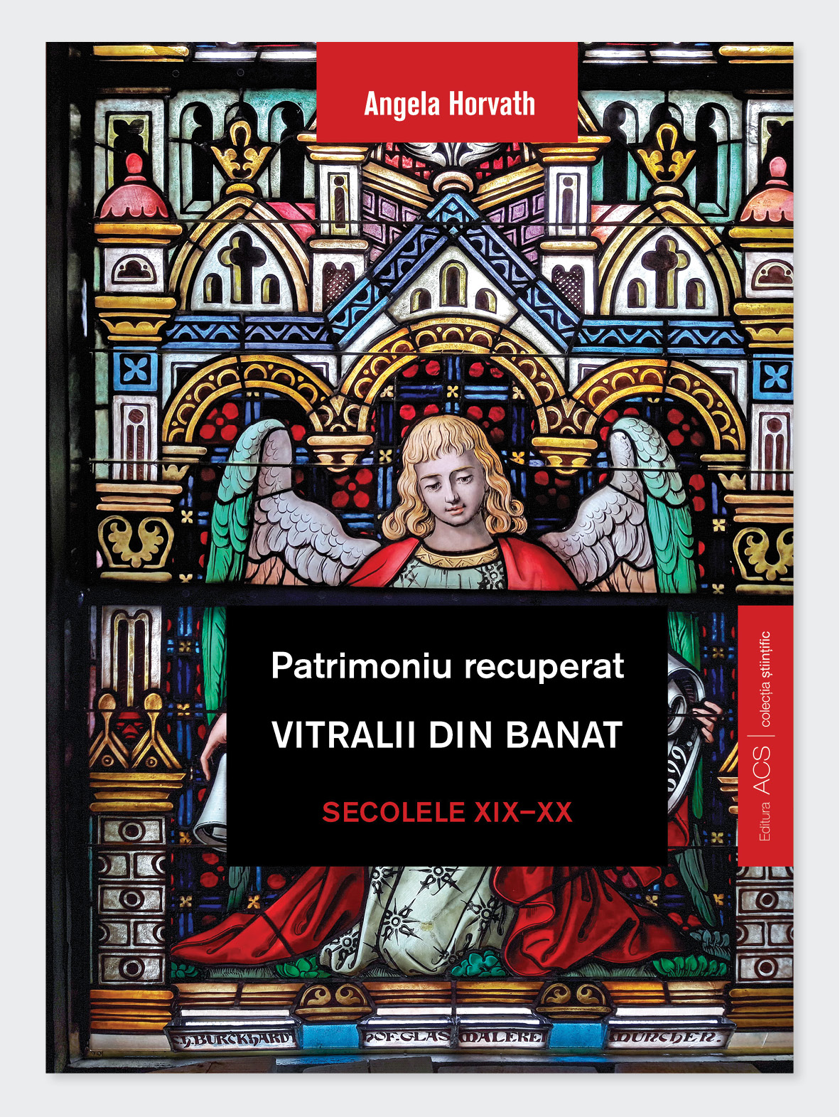 Patrimoniu recuperat. Vitralii din Banat. Secolele XIX-XX
