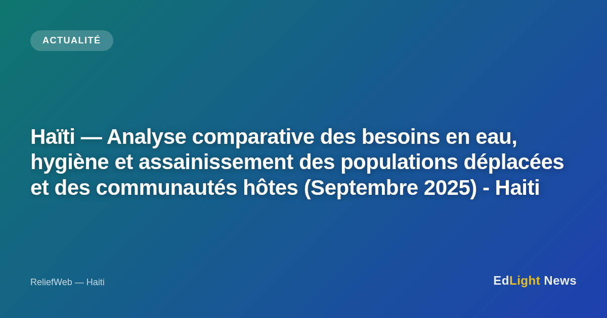 Haïti : Évaluation des besoins en eau, hygiène et assainissement des populations déplacées (ReliefWeb)