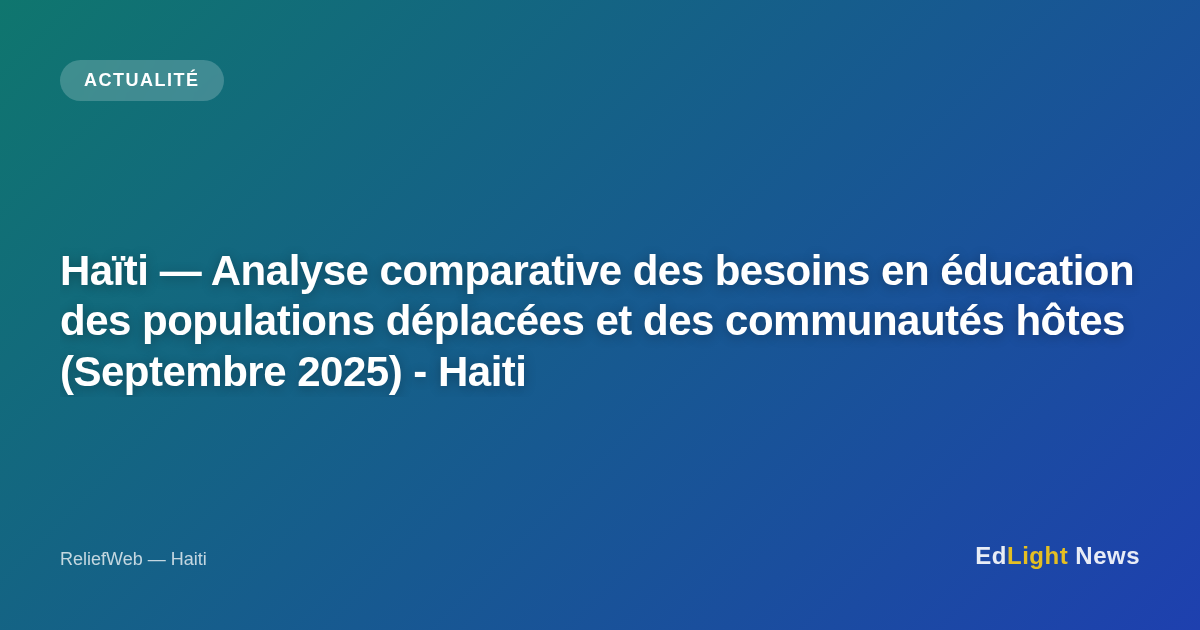 Étude comparative des besoins éducatifs en Haïti : populations déplacées et communautés hôtes (2025)