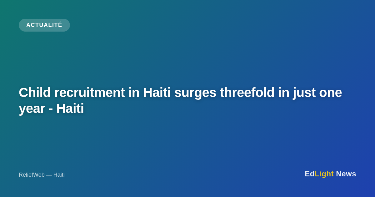 Haïti : L'UNICEF signale une forte hausse du recrutement d'enfants par des groupes armés