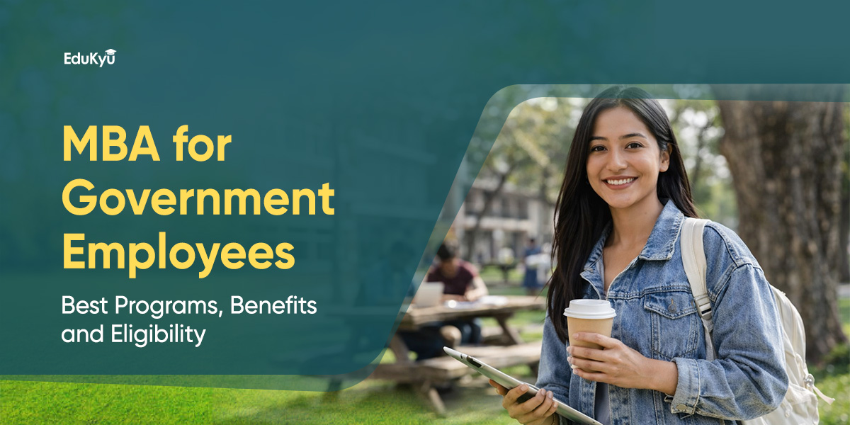 MBA for Government Employees in India: Best Programs, Benefits and Eligibility