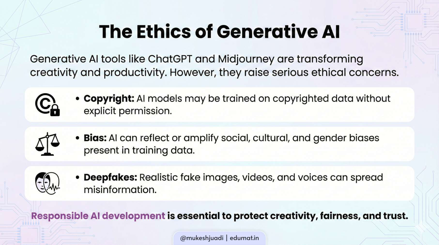 Generative AI tools like ChatGPT and Midjourney are changing how we create content. They can write, design, and generate images in seconds. But with this power come serious ethical questions. AI models may use copyrighted data without permission. They can reflect hidden biases from their training data. And deepfakes can be used to spread misinformation. To build trust in AI, responsible and ethical development is essential.