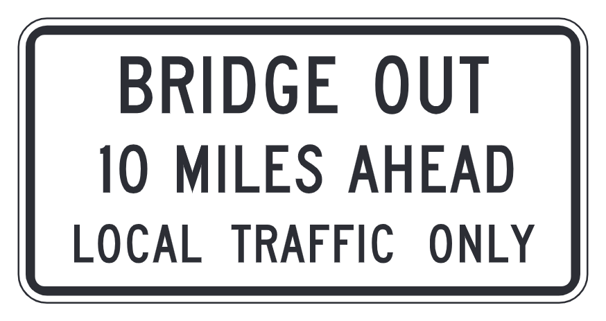 Bridge Out N Miles Ahead Local Traffic Only