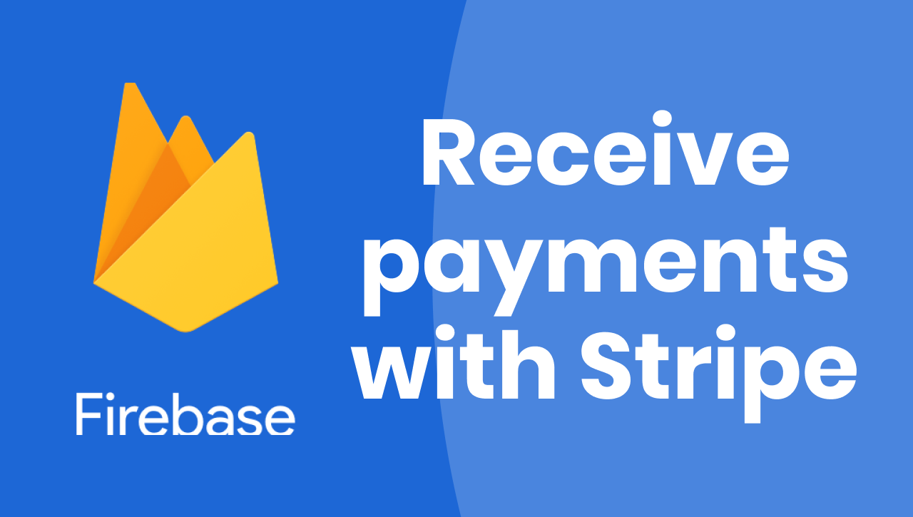 Receive payments with Stripe Checkout and Firebase Functions